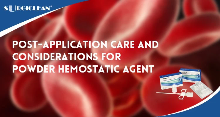Post-Application Care And Considerations for Powder Hemostatic Agent Post-Application Care And Considerations for Powder Hemostatic Agent