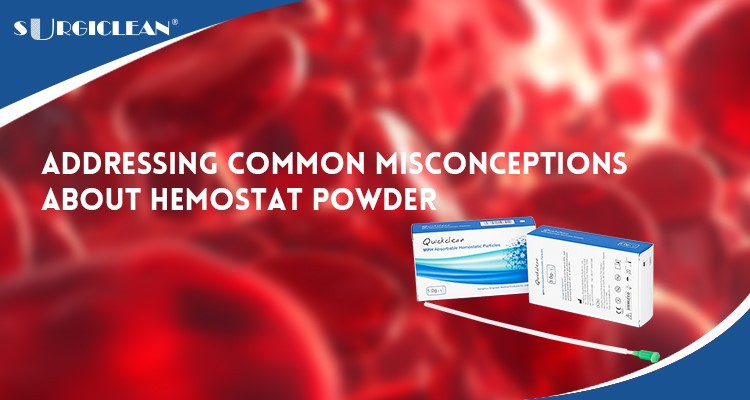 Addressing-Common-Misconceptions-About-Hemostat-Powder Addressing-Common-Misconceptions-About-Hemostat-Powder